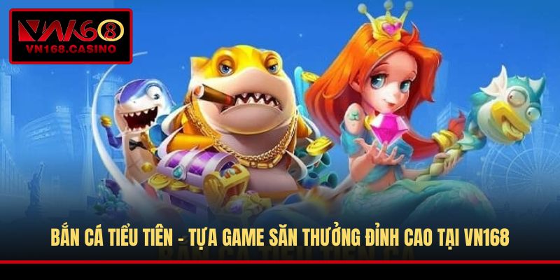 Bắn Cá Tiểu Tiên