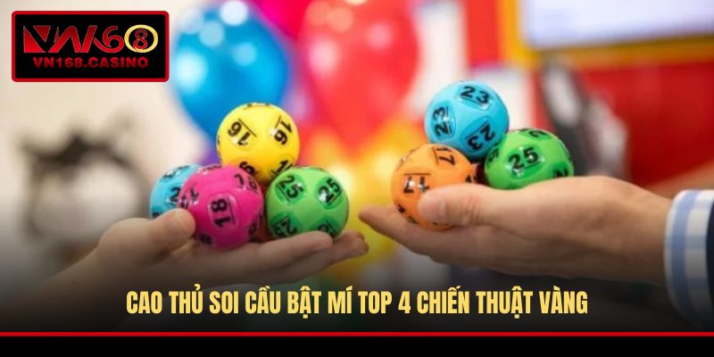 Cao thủ soi cầu bật mí top 4 chiến thuật vàng