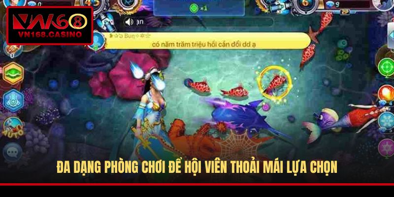 Đa dạng phòng chơi để hội viên thoải mái lựa chọn