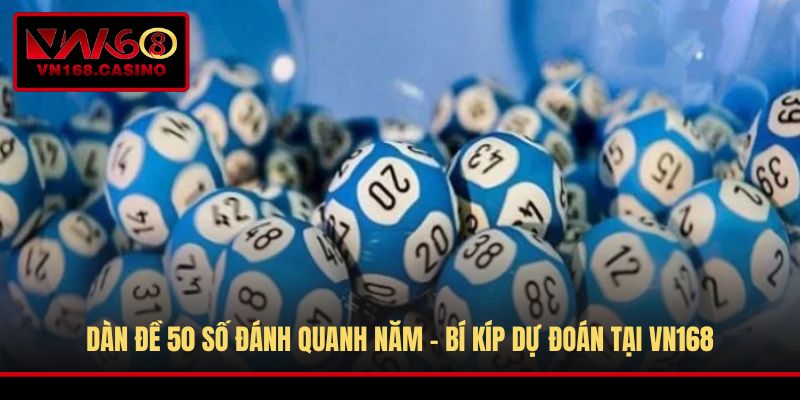 Dàn Đề 50 Số Đánh Quanh Năm