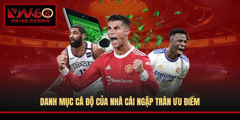 Danh mục cá độ của nhà cái ngập tràn ưu điểm