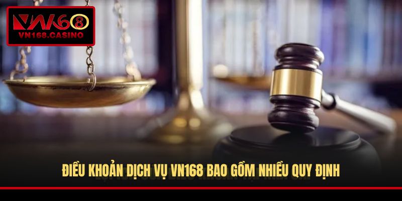 Điều khoản dịch vụ VN168 bao gồm nhiều quy định