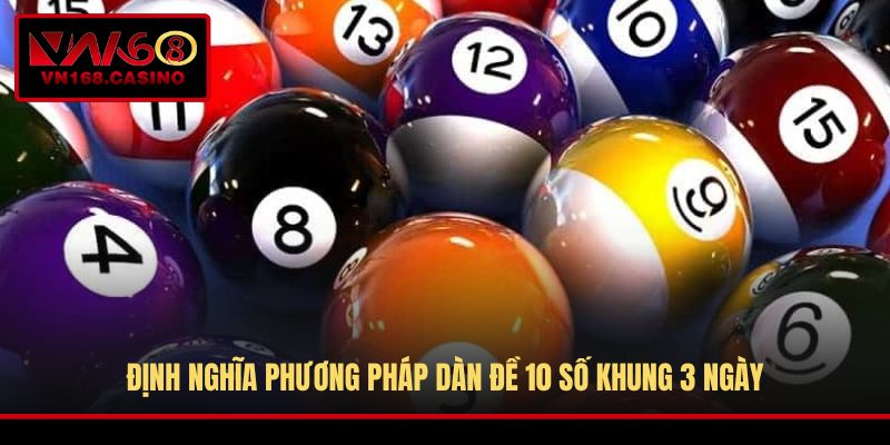 Định nghĩa phương pháp dàn đề 10 số khung 3 ngày