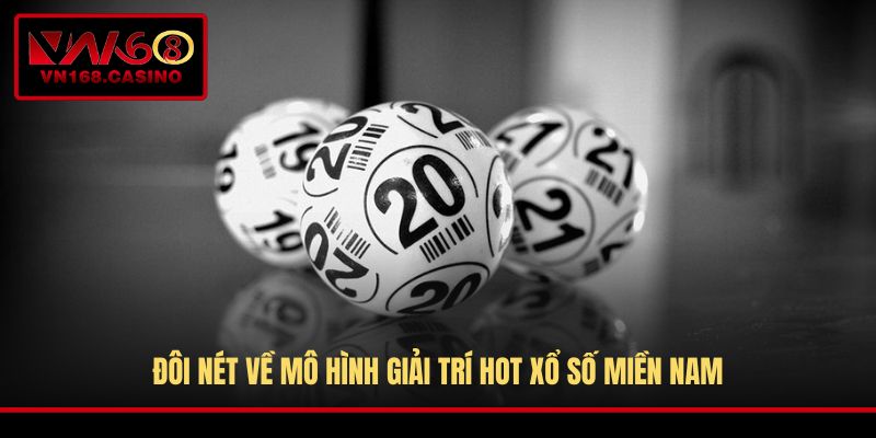 Đôi nét về mô hình giải trí hot Xổ Số Miền Nam