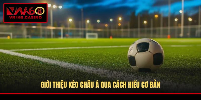 Giới thiệu kèo Châu Á qua cách hiểu cơ bản