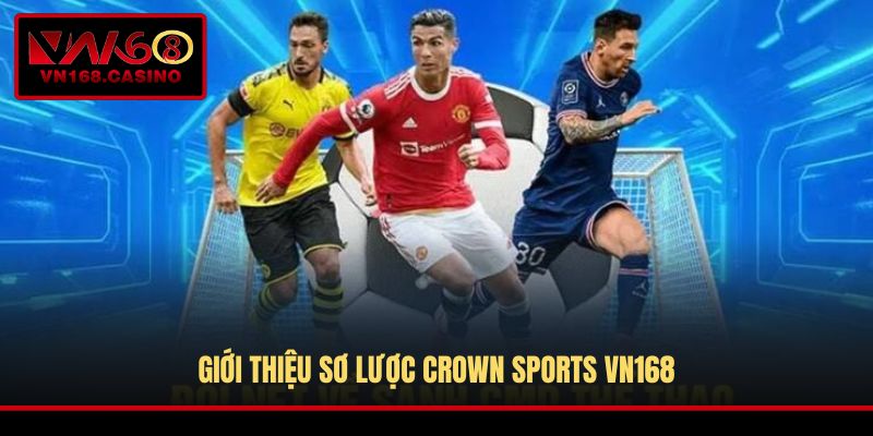 Giới thiệu sơ lược Crown Sports VN168