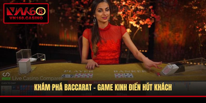 Khám phá Baccarat - game kinh điển hút khách