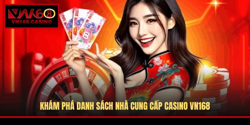 Khám phá danh sách nhà cung cấp Casino VN168