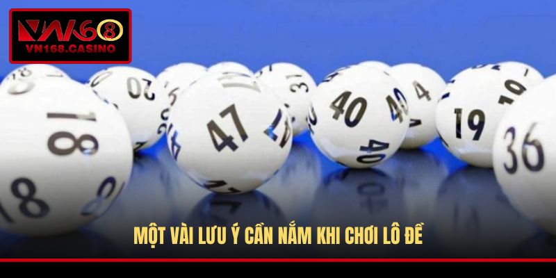 Một vài lưu ý cần nắm khi chơi lô đề