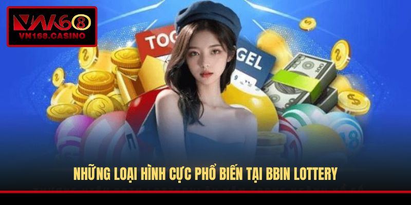 Những loại hình cực phổ biến tại BBin Lottery