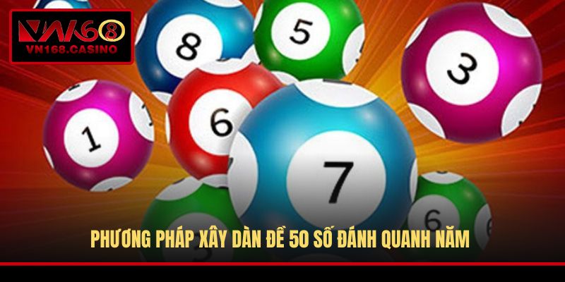 Phương pháp xây dàn đề 50 số đánh quanh năm 