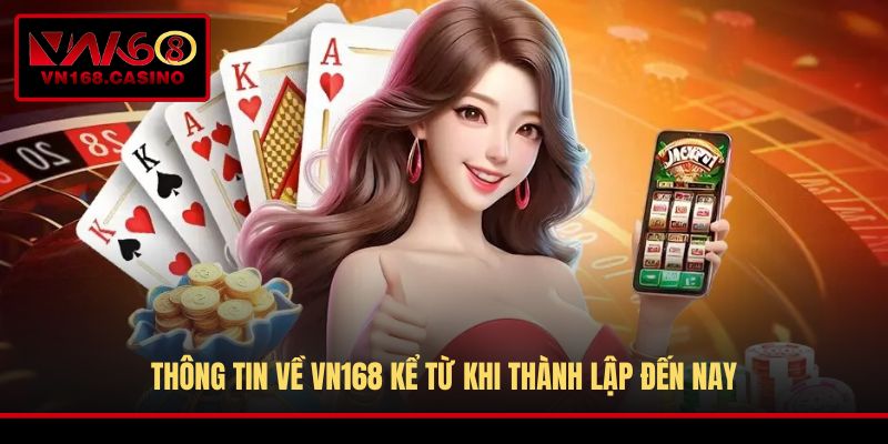 Thông tin về VN168 kể từ khi thành lập đến nay