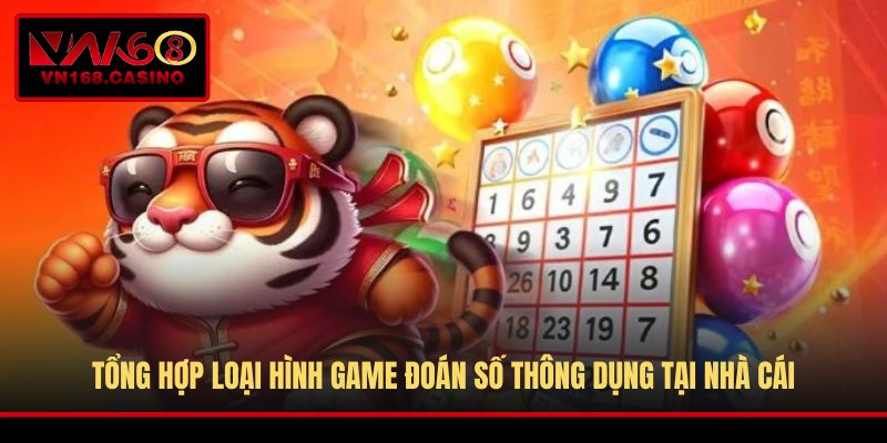 Tổng hợp loại hình game đoán số thông dụng tại nhà cái