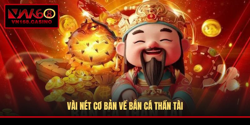 Vài nét cơ bản về bắn cá Thần Tài