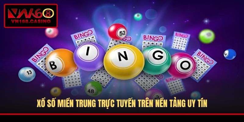 Xổ số miền Trung trực tuyến trên nền tảng uy tín