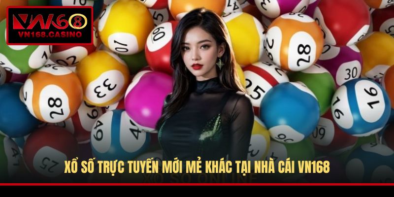 Xổ số trực tuyến mới mẻ khác tại nhà cái VN168